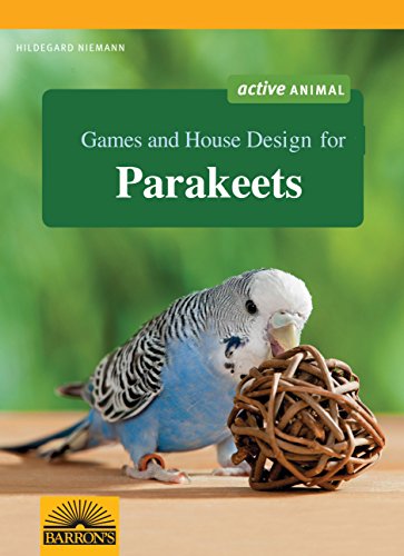 9780764110320: Games and House Design for Parakeets: Barron's Complete Pet Owner's Manuals (Games and House Design for Pets Series)