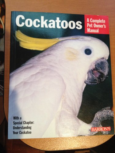 Stock image for Cockatoos: Acclimation, Care, Feeding, Sickness, and Breeding (En for sale by Hawking Books