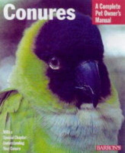 Beispielbild fr Barron's Conures: Everything About Purchase, Care, Nutrition, and Behaviour (Complete Pet Owner's Manual) zum Verkauf von GF Books, Inc.