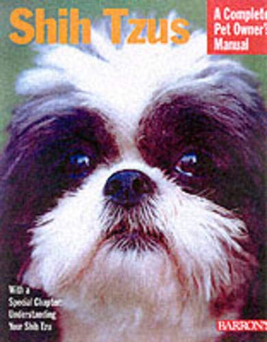 9780764110436: Shih Tzus: a Complete Owner's Manual (A Complete Pet Owner's Manual)