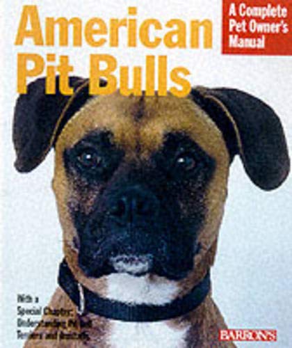 9780764110528: American Pit Bull Terriers/American Staffordshire Terriers: Everything About Purchase, Housing, Care, Nutrition, and Health Care (Complete Pet Owner's Manual)