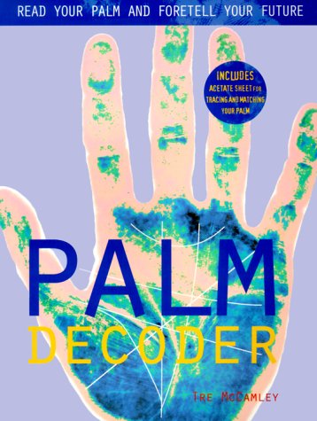 Palm Decoder: Read Your Palm and Foretell Your Future - McCamley, Tre