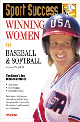 Winning Women in Baseball and Softball (Sport Success) (9780764112317) by Brill, Marlene Targ