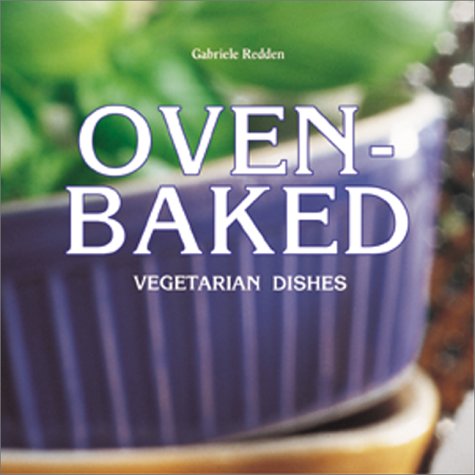 Oven-Baked Dishes: Vegetarian Style