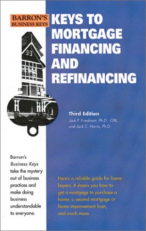 Beispielbild fr Keys to Mortgage Financing and Refinancing (Barron's Business Keys) zum Verkauf von Wonder Book