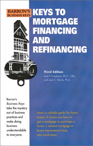 Imagen de archivo de Keys to Mortgage Financing & Refinancing a la venta por Top Notch Books