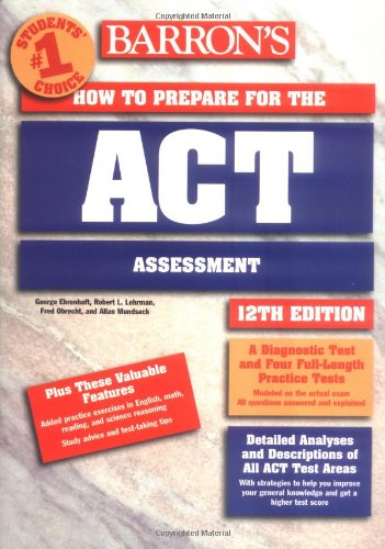 Beispielbild fr Barron's How to Prepare for the ACT: American College Testing Assessment (Barron's How to Prepare for the Act American College Testing Program Assessment (Book Only)) zum Verkauf von Irish Booksellers