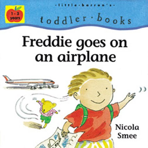 Imagen de archivo de Freddie Goes on an Airplane (Little Barron's Toddler Books) a la venta por Wonder Book
