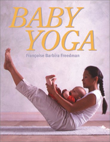 9780764116285: Baby Yoga (Yoga for mothers, babies and dads!)