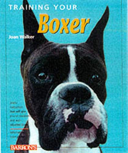 Imagen de archivo de Training Your Boxer (Training Your Dog Series) a la venta por SecondSale