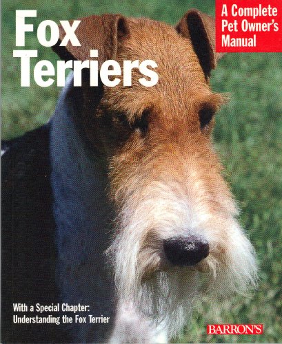 9780764116360: Fox Terriers: Everything About History, Care, Nutrition, Handling, and Behavior (Complete Pet Owner's Manual)