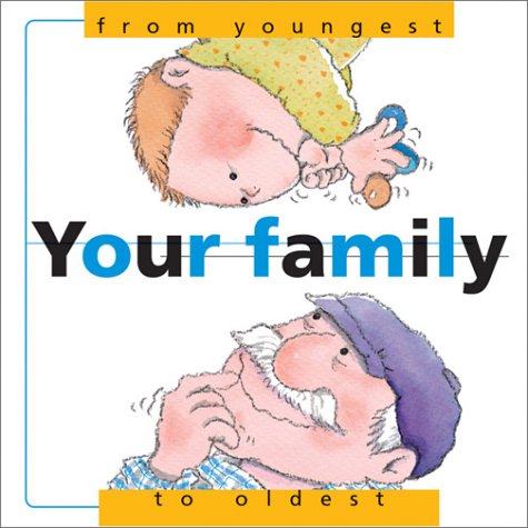 Stock image for Your Family: From the Youngest to the Oldest (From-- To Series) for sale by Wonder Book