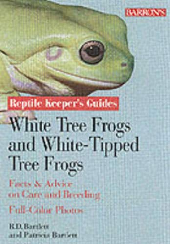 Stock image for Whites and White-Lipped Treefrogs: Facts Advice on Care and Breeding (Reptile Keepers Guide) for sale by Goodwill of Colorado