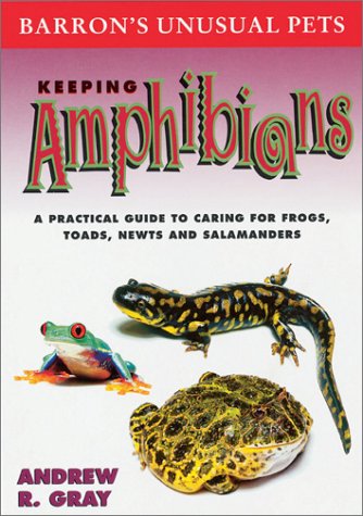9780764117596: Keeping Amphibians: A Practical Guide to Caring for Frogs, Toads, Newts, and Salamanders (Unusual Pets Series)