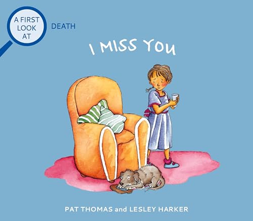 9780764117640: I Miss You: Grief and Mental Health Books for Kids (A First Look at...Series)