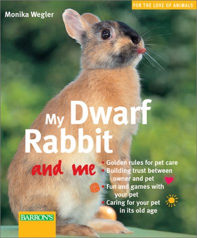 Stock image for My Dwarf Rabbit and Me (For the Love of Animals) for sale by Wonder Book