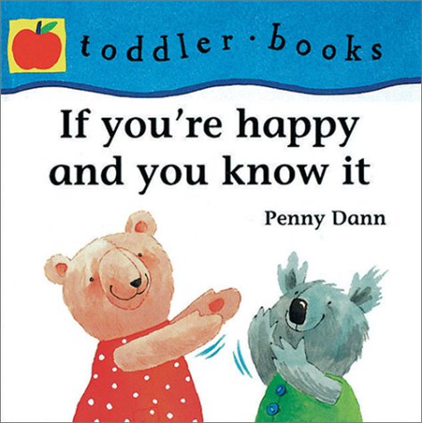 If You're Happy and Y0U Know It (Little Barron's Toddler Books) (9780764118319) by Dann, Penny