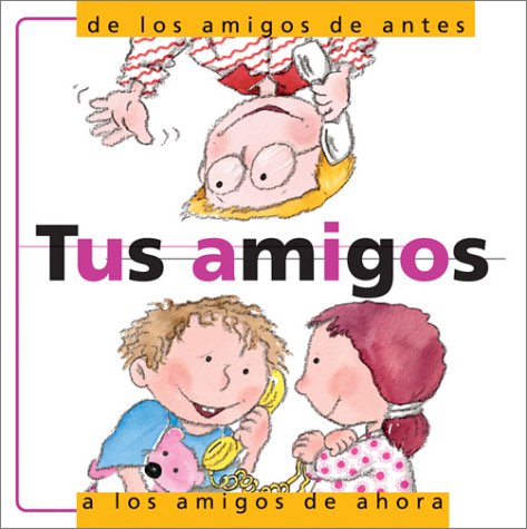 9780764118395: Tus Amigos: De Los Amigos De Antes a Los Amigos De Ahora