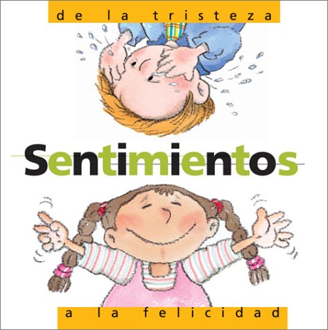 Stock image for Sentimenos de la Tristeza a la Felicidad : Feelings: from Sadness to Happiness Spanish Edition for sale by Better World Books