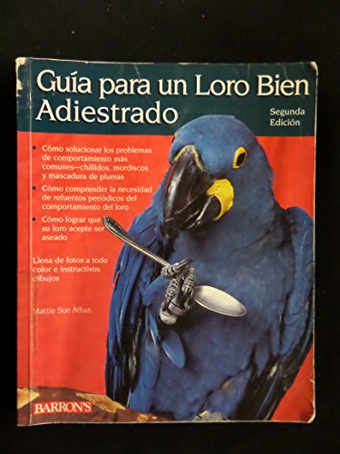 Beispielbild fr Guia Para UN Loro Bien Adiestrado/Guide to a Well Behaved Parrot (Spanish Edition) zum Verkauf von Artless Missals