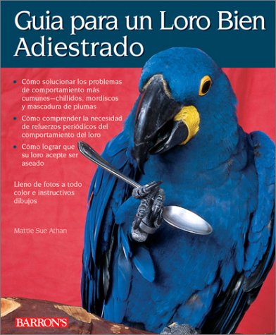 Stock image for Guia Para UN Loro Bien Adiestrado/Guide to a Well Behaved Parrot (Spanish Edition) for sale by Artless Missals