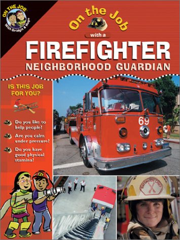 Beispielbild fr On the Job With a Firefighter: Neighborhood Guardian (On the Job Series) zum Verkauf von More Than Words
