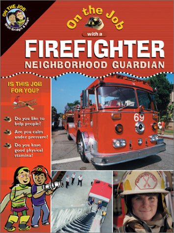 Imagen de archivo de On the Job With a Firefighter: Neighborhood Guardian (On the Job Series) a la venta por More Than Words