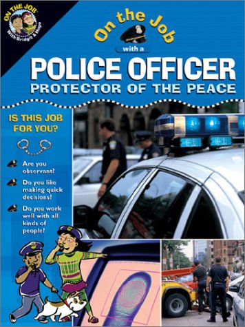 On the Job With a Police Officer: Protector of the Peace (On the Job Series) (9780764118708) by Rubinstein, Jonathan; Gal, Susan