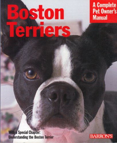 Beispielbild fr Boston Terriers : Everything about Purchase, Care, Behavior, and Training zum Verkauf von Better World Books