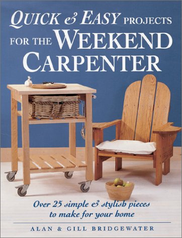 Beispielbild fr Quick and Easy Projects for the Weekend Carpenter : Over 25 Simple and Stylish Pieces to Make for Your Home zum Verkauf von Better World Books: West