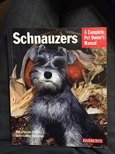 Beispielbild fr Schnauzers: Everything About Purchase, Care, Nutrition, and Diseases (Complete Pet Owner's Manual) zum Verkauf von BooksRun