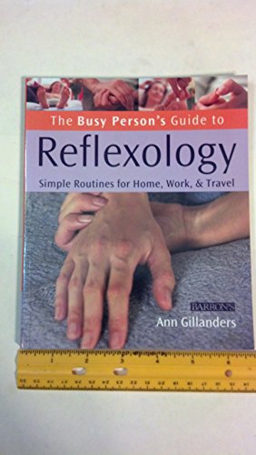 Imagen de archivo de The Busy Person's Guide to Reflexology: Simple Routines for Home, Work, and Travel a la venta por SecondSale