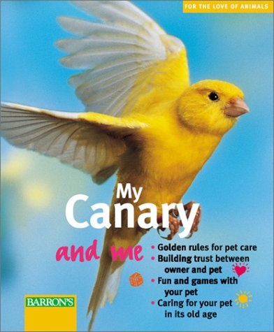 Stock image for My Canary and Me (For the Love of Animals Series) for sale by Ebooksweb