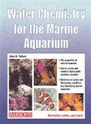 Beispielbild fr Water Chemistry for the Marine Aquarium: Everything About Seawater, Cycles, Conditions, Components, and Analysis : Filled With Full-Color Photographs zum Verkauf von Half Price Books Inc.