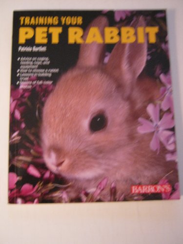 Imagen de archivo de Training Your Pet Rabbit (Training Your Pet Series) a la venta por Wonder Book