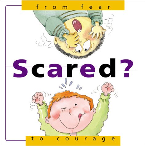 Beispielbild fr Scared? : From Fear. to Courage zum Verkauf von Better World Books