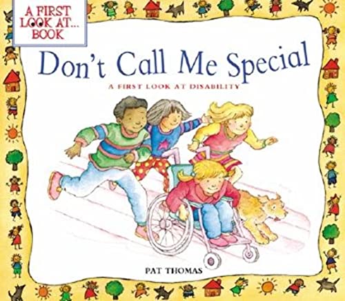 Don't Call Me Special: A First Look at Disability (A First Look at...Series) (9780764121180) by Thomas, Pat