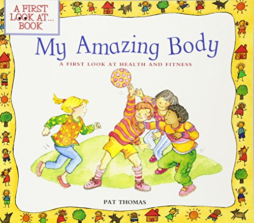 Beispielbild fr My Amazing Body: A First Look at Health and Fitness (A First Look At.Series) zum Verkauf von Wonder Book