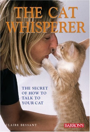 9780764121654: The Cat Whisperer: The Secret of How to Talk to Your Cat