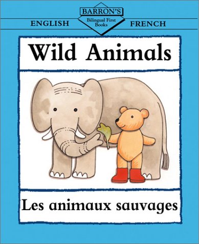 9780764122149: Wild Animals/Les Animaux Sauvages (Bilingual First Books)