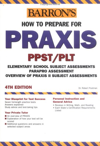 9780764123900: Barron's How to Prepare for the Praxis: PPST/PLT Elementary School Subject Assessments Parapro Assessment Overview of Praxis II subject Assessments