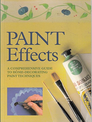 Stock image for Paint Effects: A Comprehensive Guide to Home-Decorating Techniques for sale by Wonder Book