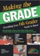 Beispielbild fr Making the Grade : Everything Your 6th Grader Needs to Know zum Verkauf von Better World Books
