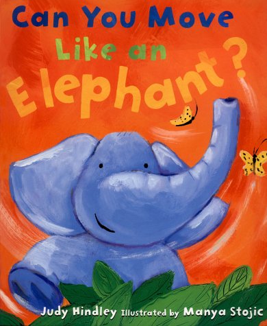 Can You Move Like an Elephant? (9780764125867) by Hindley, Judy