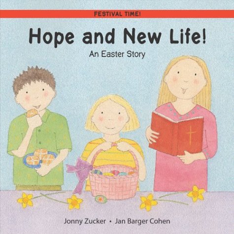 Beispielbild fr Hope and New Life!: An Easter Story (Festival Time) zum Verkauf von Irish Booksellers