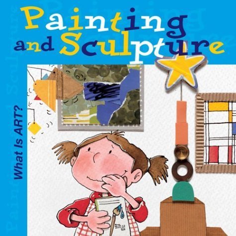 Beispielbild fr What Is Art? Painting and Sculpture (What Is Art? Books) zum Verkauf von Half Price Books Inc.