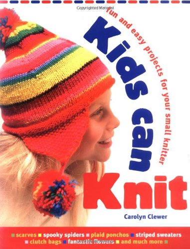 9780764127182: Kids Can Knit: Fun and Easy Projects for Small Knitters