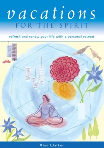 9780764127373: Vacations for the Spirit: Refresh and Renew Your Life With a Personal Retreat