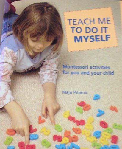 Imagen de archivo de Teach Me to Do It Myself: Montessori Activities for You and Your Child a la venta por SecondSale