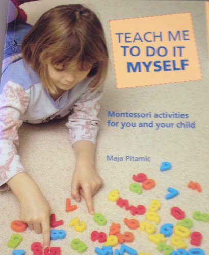 9780764127892: Teach Me to Do It Myself: Montessori Activities for You and Your Child